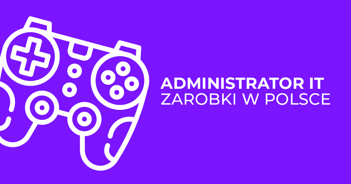 Administrator IT – zarobki w Polsce