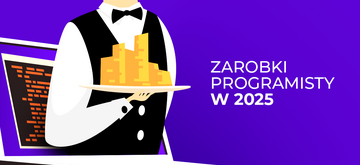 Zarobki programisty. Ile zarabia programista w Polsce w 2025?