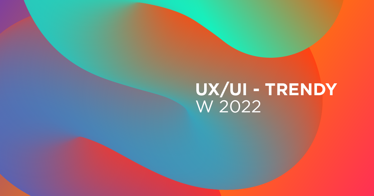 Trendy w UI i UX w 2022 roku