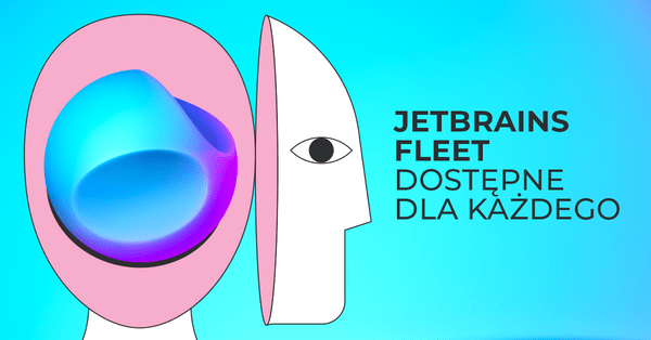 JetBrains Fleet, nowy edytor twórców IntelliJ, już w publicznych testach