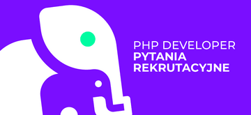 PHP Developer – pytania rekrutacyjne + odpowiedzi