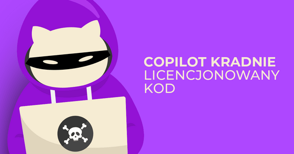 GitHub Copilot „pożyczył” sobie cudzy kod, naruszając licencję
