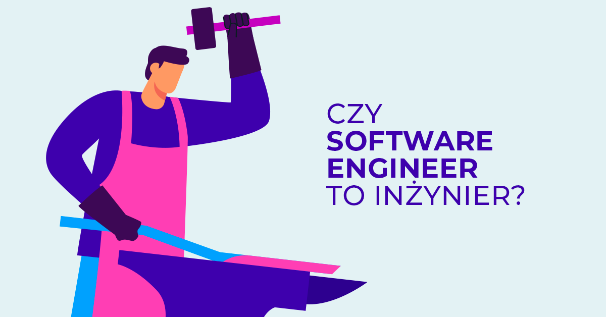 Czy Software Engineer to naprawdę inżynier?