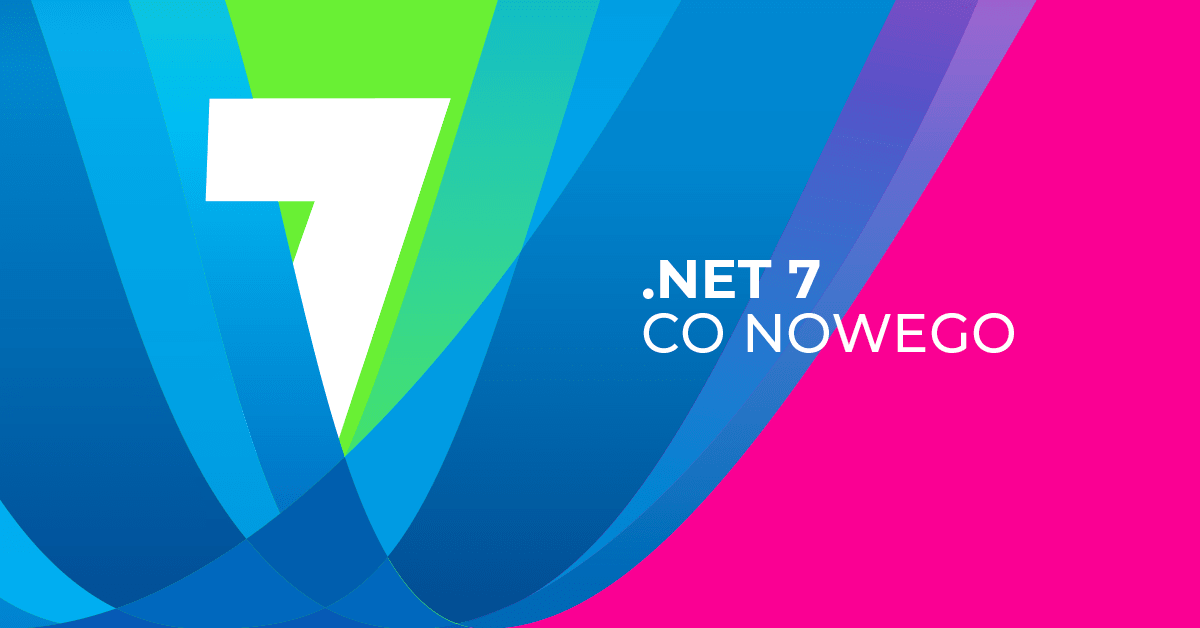 .NET 7 dostępny – Microsoft postawił na wydajność