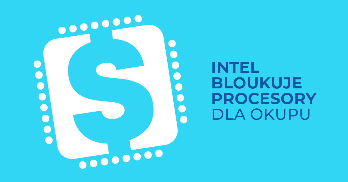 Intel zaczyna ograniczać możliwości procesorów
