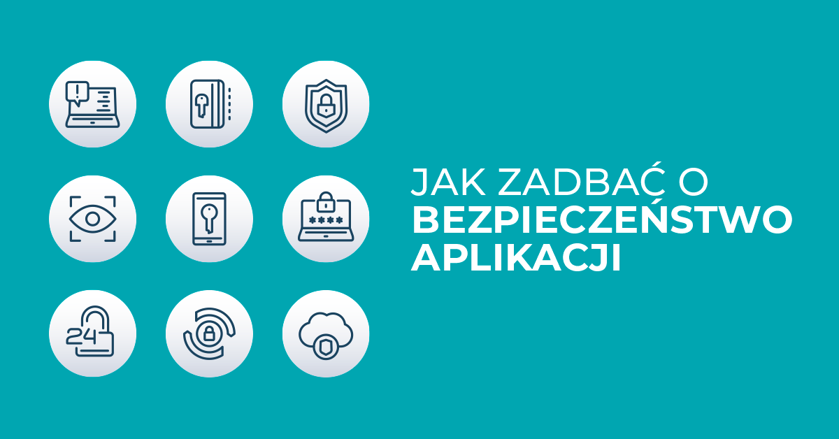 Bezpieczeństwo aplikacji – dlaczego warto o nim pamiętać