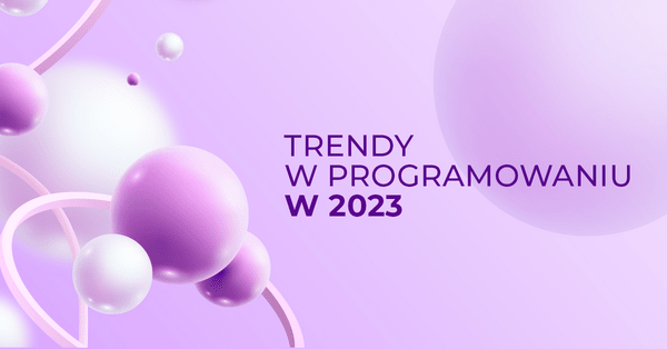 Trendy w programowaniu w 2023 roku