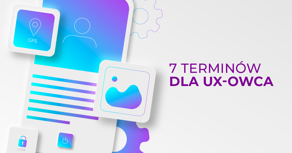 7 terminów z zakresu UX, które musisz poznać przed rozmową kwalifikacyjną
