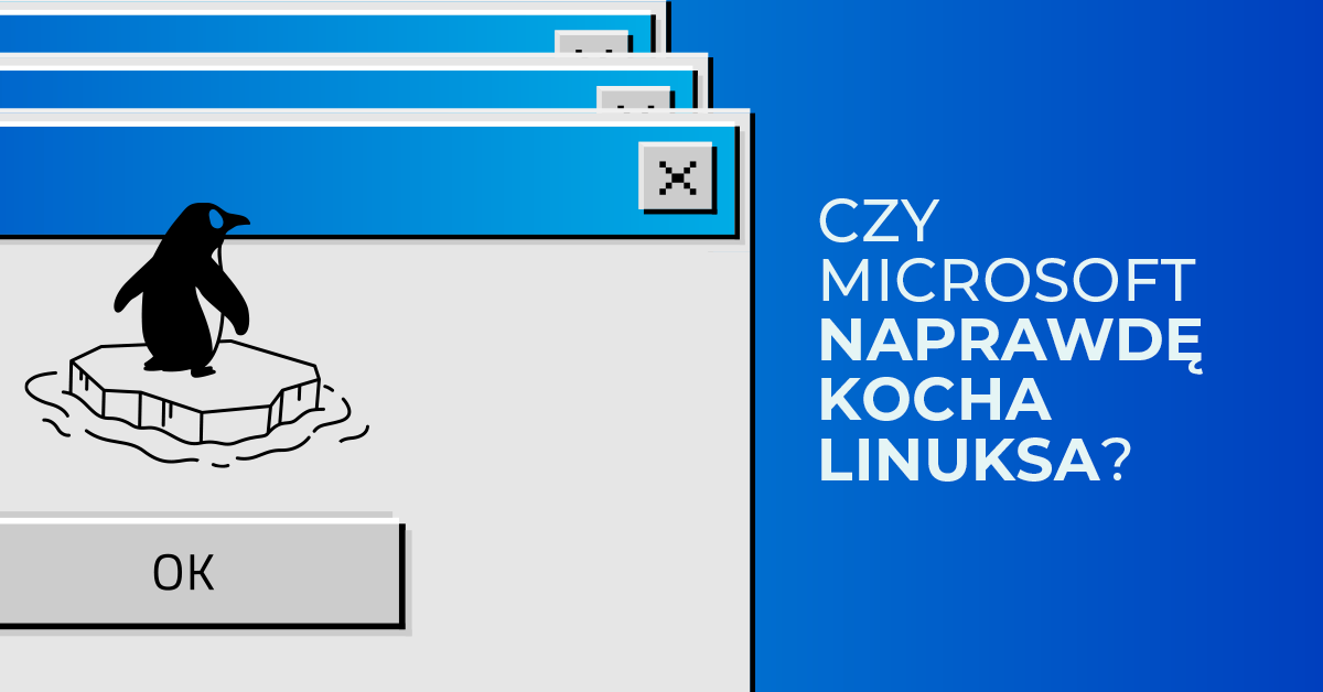 Czy Microsoft naprawdę się zmienił i pokochał open source? 