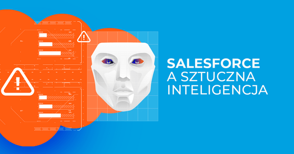 Salesforce a sztuczna inteligencja - szanse i zagrożenia