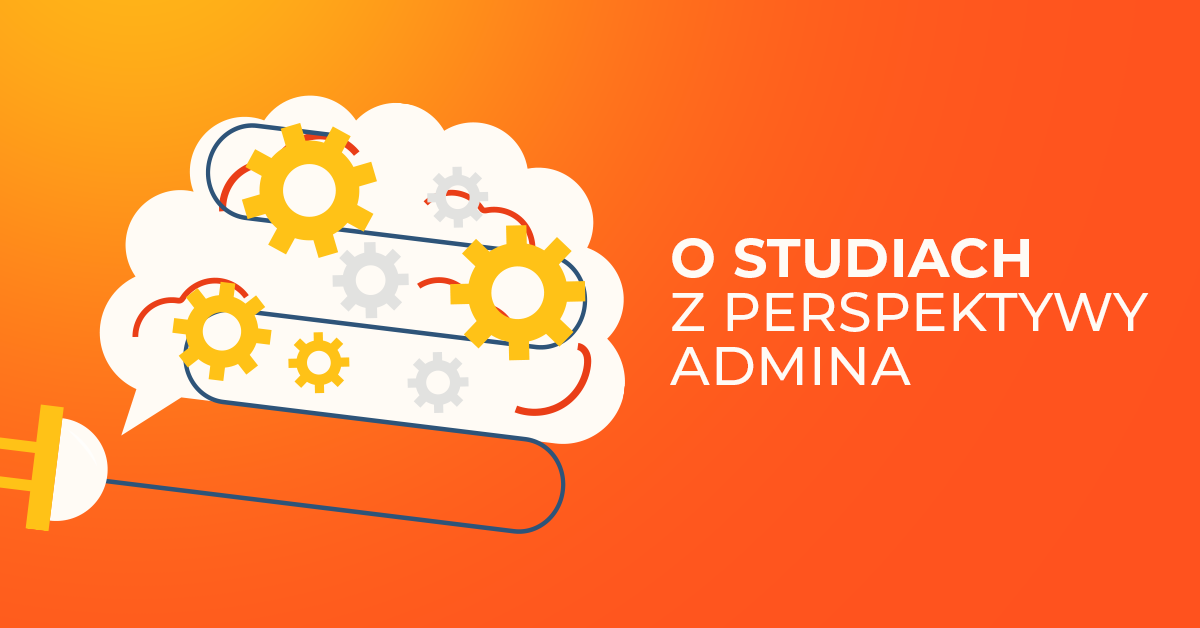 Wyższe wykształcenie a praca w IT - perspektywa Administratora