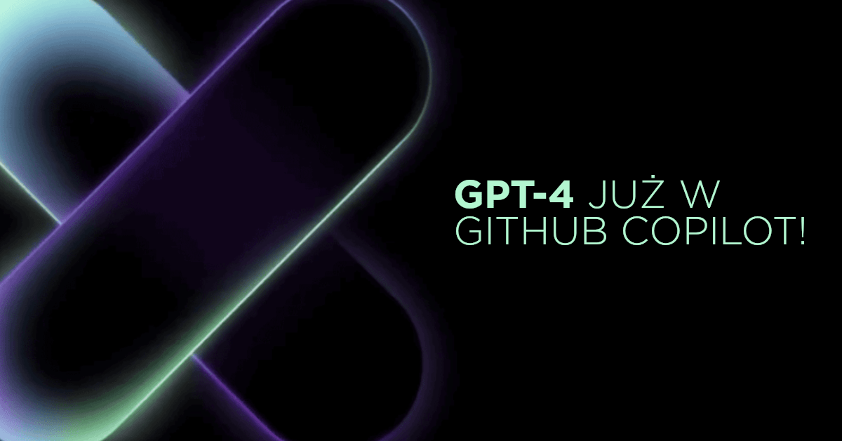 Nowa wersja GitHub Copilot X z GPT-4 pod maską