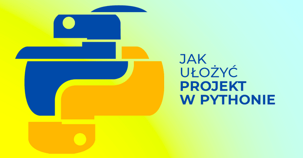 Dobry sposób na ustrukturyzowanie projektu w Pythonie
