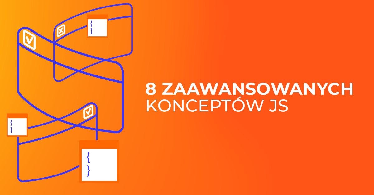 8 zaawansowanych konceptów JavaScript dla lepszego kodowania