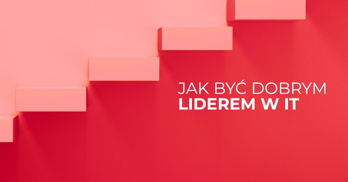 Jak być dobry liderem zespołu developerów – 8 kluczowych elementów