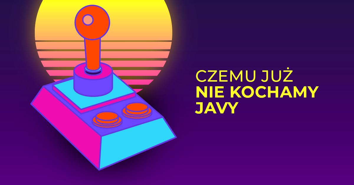 Dlaczego kochaliśmy Javę 20 lat temu, a dziś niekoniecznie?