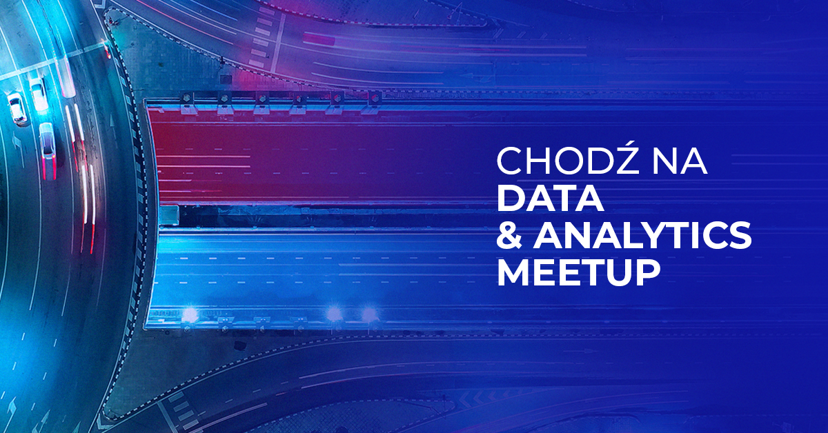 Data & Analytics Comarch Meetup – wykorzystaj potencjał analityki danych