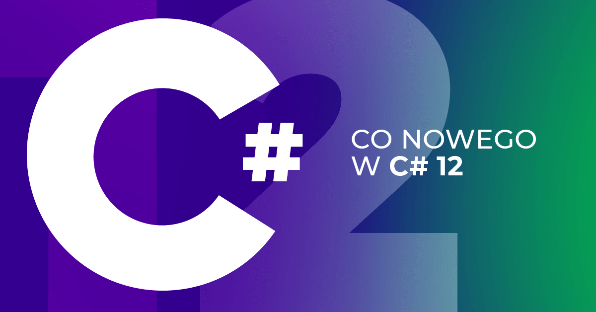 Nowości w C# 12 - krok naprzód w programowaniu obiektowym