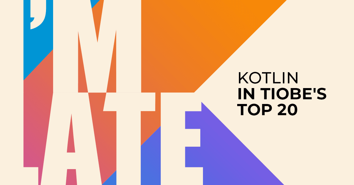 Why Kotlin breaks so late into TIOBE's Top 20? Because TIOBE index is flawed.