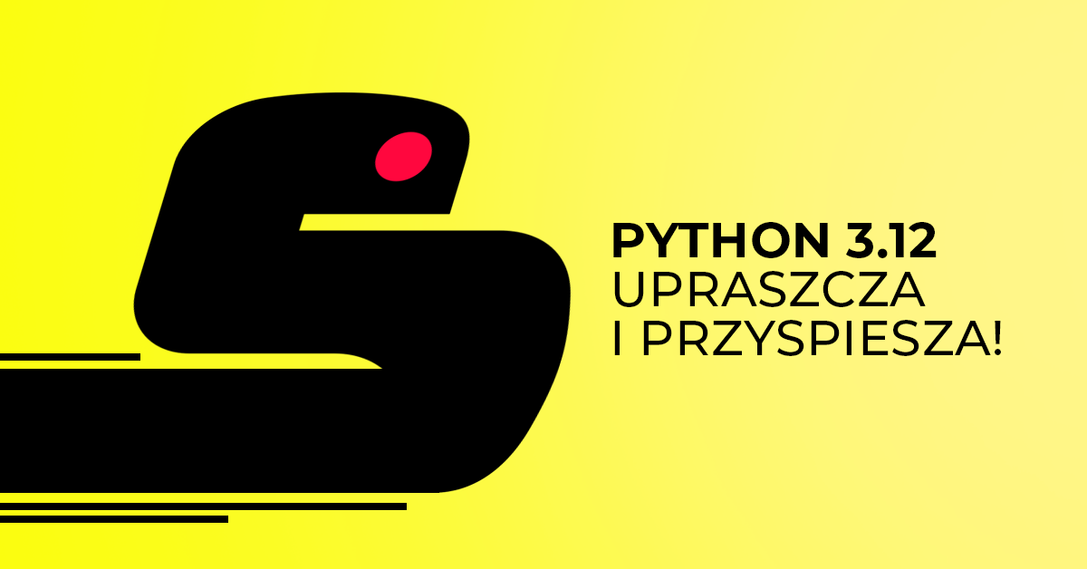 Python 3 12 kolejne dobre wydanie 