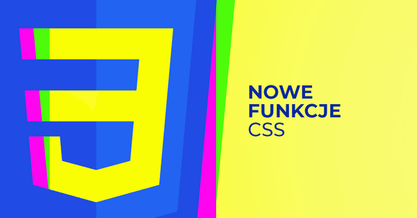 7 nowych funkcji CSS