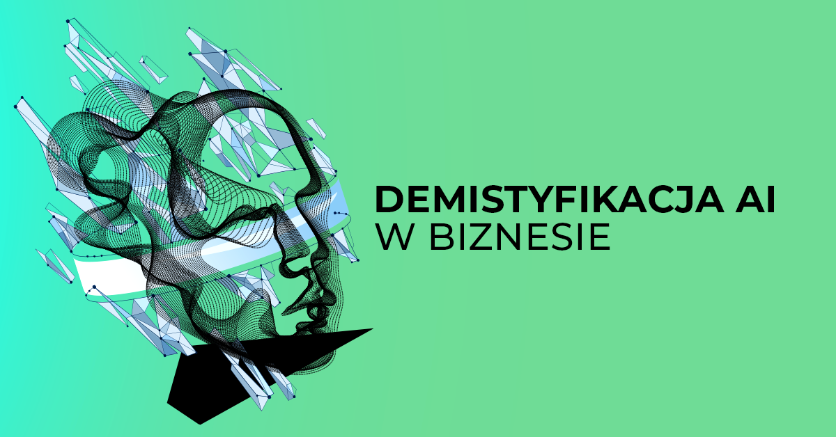 Demistyfikacja AI we współczesnym biznesie
