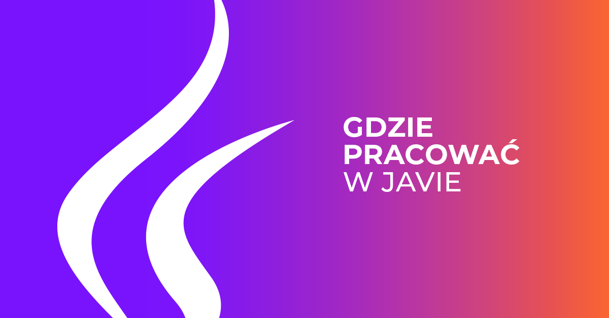 Java - jak wybrać miejsce pracy