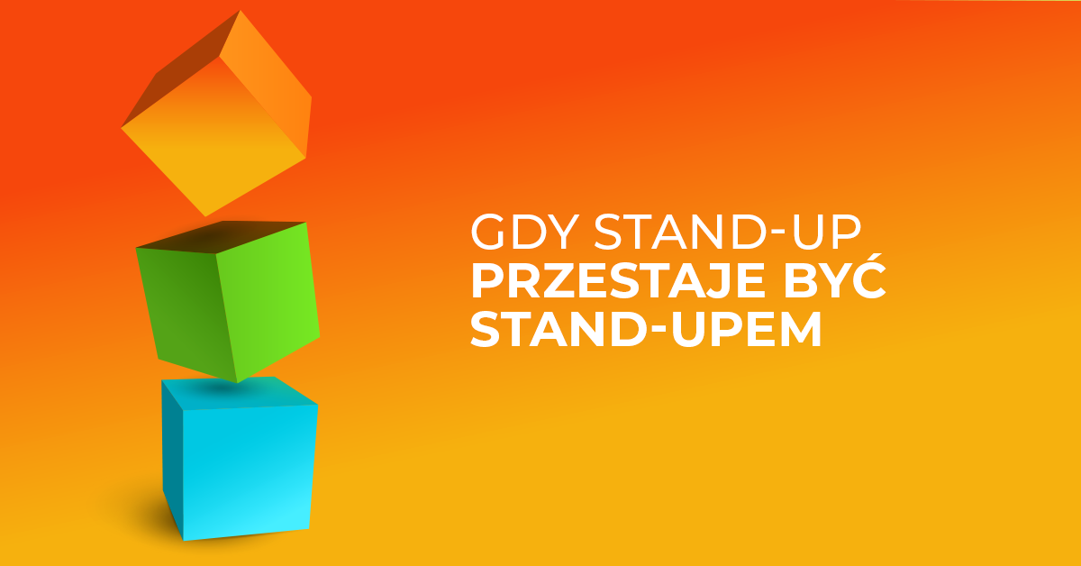 Kiedy daily stand-up staje się kosztem, a nie wartością