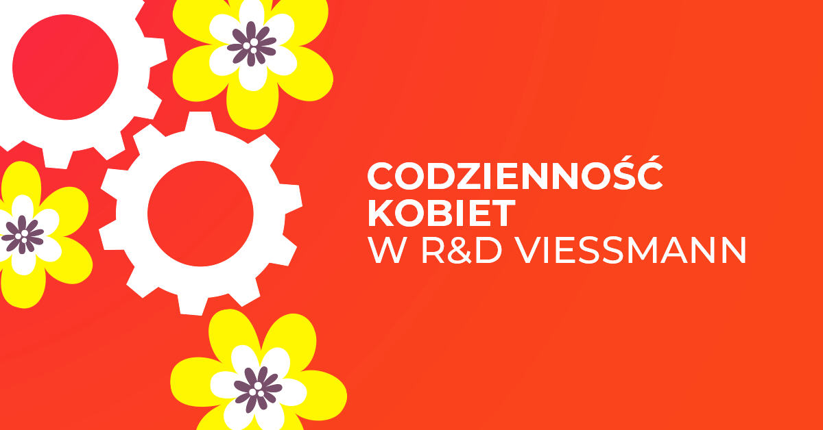 Gdzie kompetencje mówią za mnie, czyli codzienność kobiet w R&D Viessmann