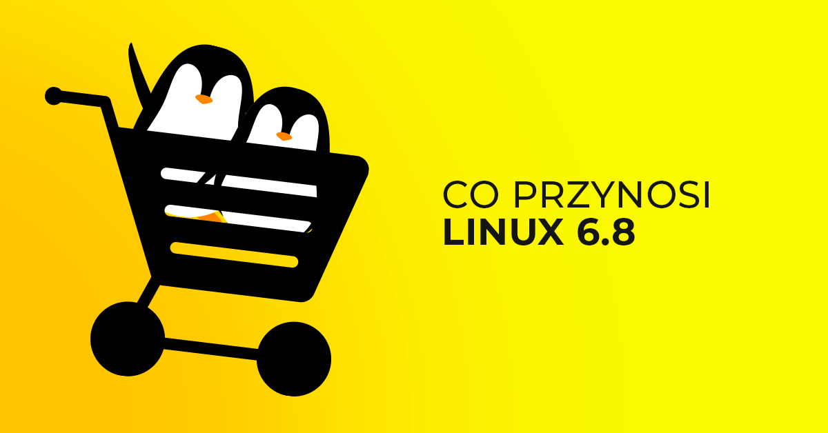 Linux 6.8 - nowe funkcje i ulepszenia w jądrze