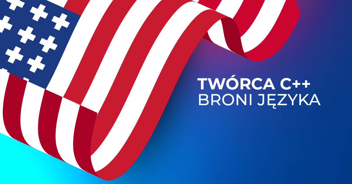 Twórca C++ odpowiada na szczucie Białego Domu