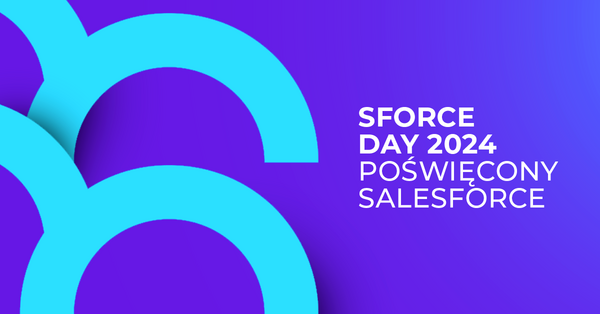 SForce Day 2024 - konferencja skupiona wokół Salesforce