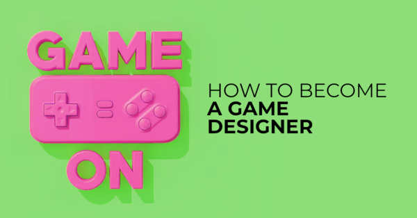 How to become a Game Designer