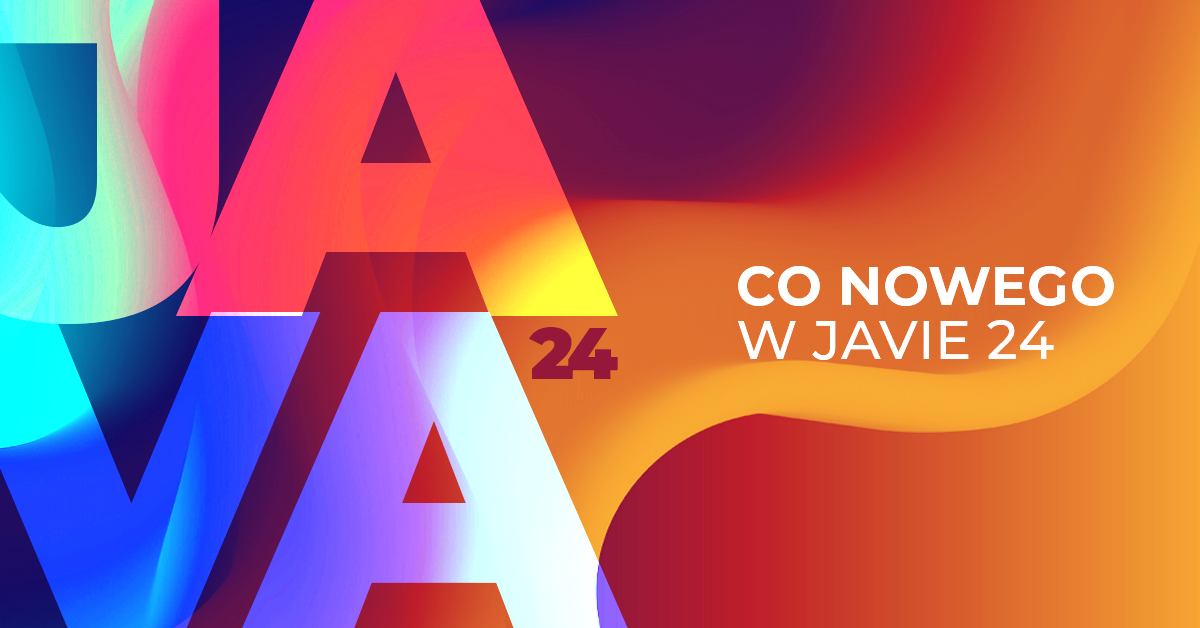 Java 24 - wszystkie nowości
