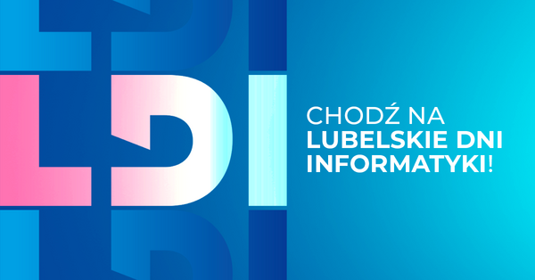 Lubelskie Dni Informatyki już 4-5 kwietnia!
