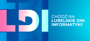 Lubelskie Dni Informatyki już 4-5 kwietnia!