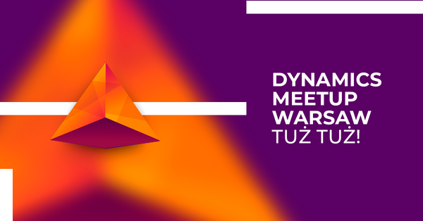 Dynamics Meetup Warsaw dla pasjonatów i profesjonalistów