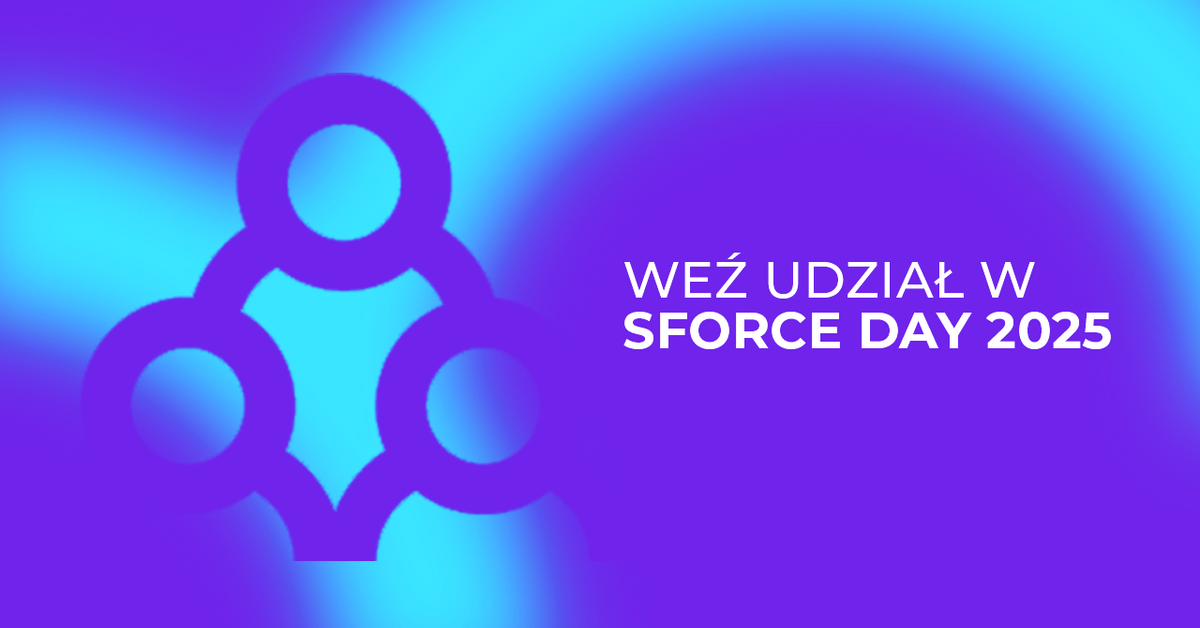 SForce Day 2025 – największa konferencja Salesforce w Polsce