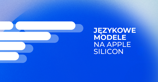 Lokalne wnioskowanie modeli językowych na układach Apple Silicon