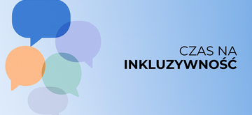 Różnorodność to fakt. Inkluzywność to świadomy wybór.