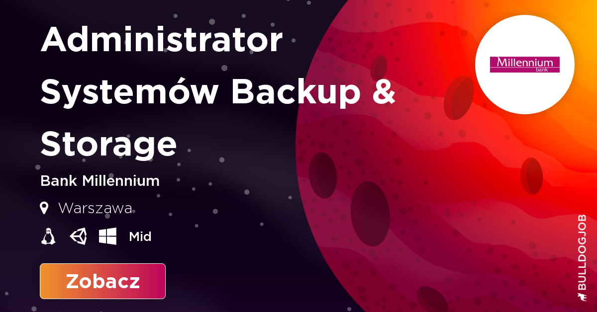 Administrator Systemów Backup & Storage Warszawa Bank Millennium