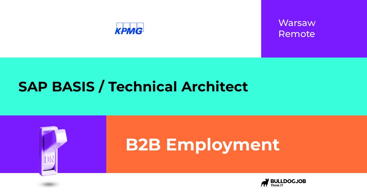 SAP BASIS / Technical Architect Remote, Warsaw KPMG w Polsce