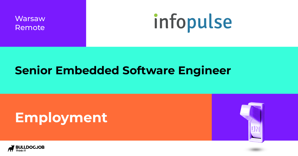 Senior Embedded Software Engineer - Remote, Warsaw - Infopulse Poland