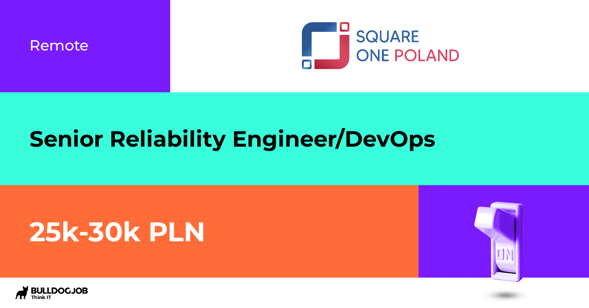 Senior Reliability Engineer/DevOps - Remote - Square One Resources