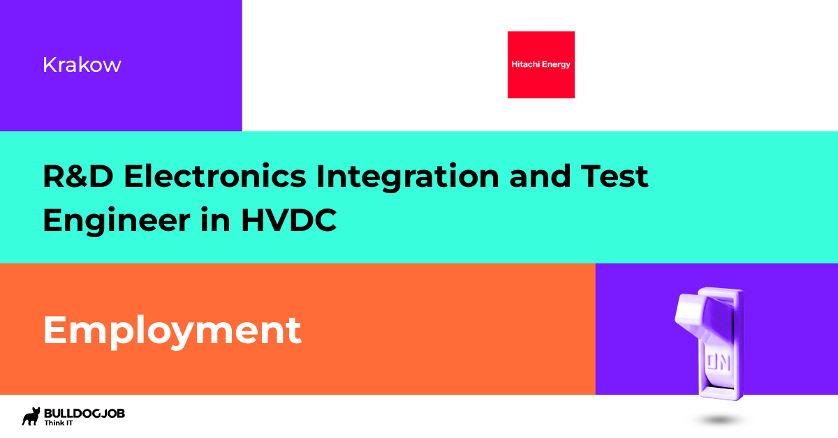 R&D Electronics Integration and Test Engineer in HVDC Kraków
