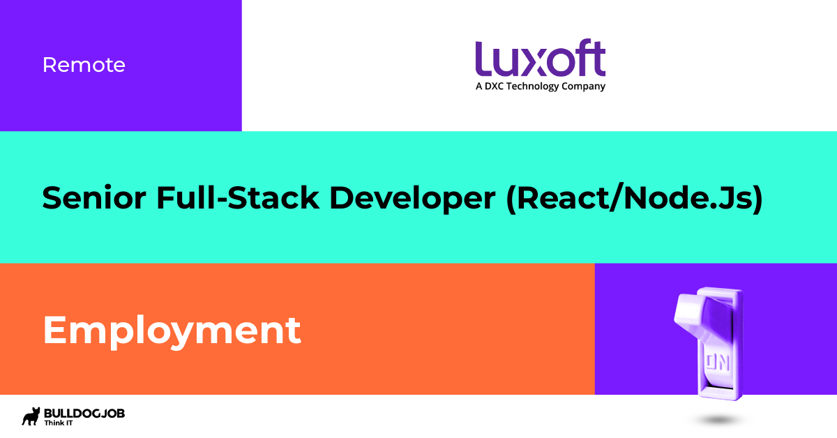 Senior Full-Stack Developer (React/Node.Js) - Remote - Luxoft DXC