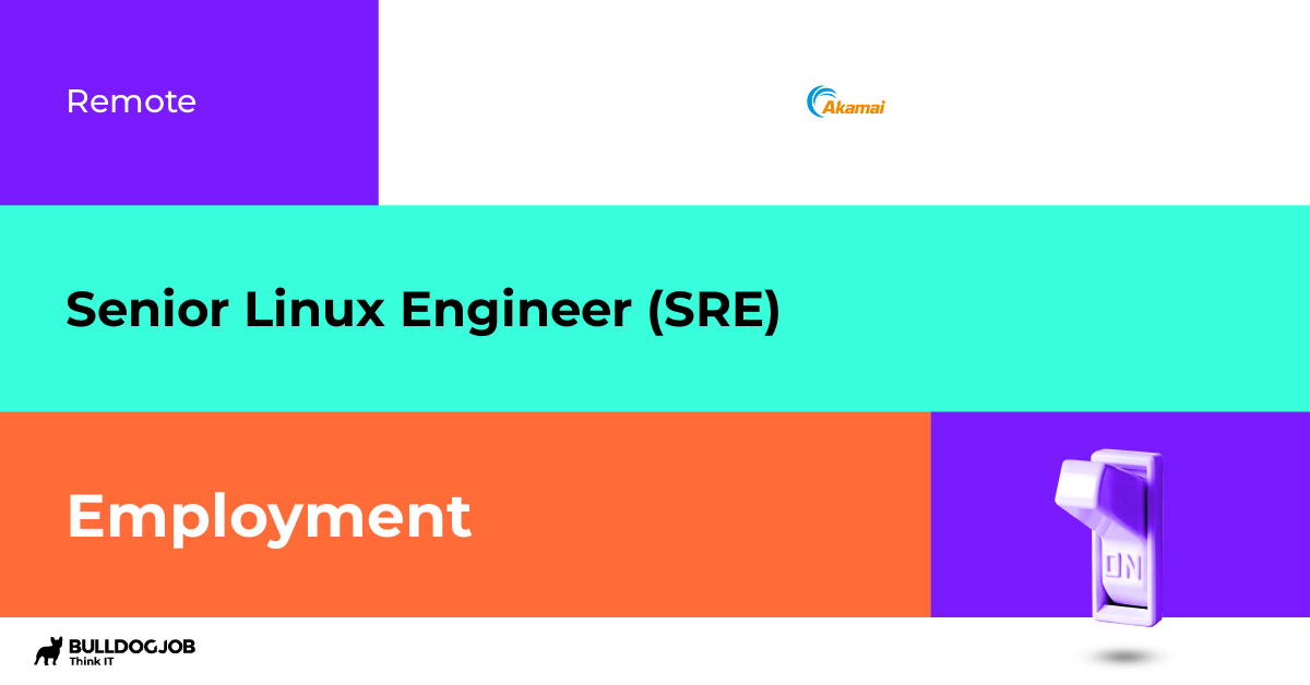 Senior Linux Engineer (SRE) - Remote - Akamai Technologies